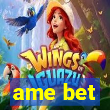 ame bet